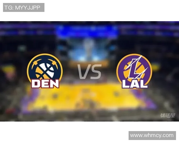 湖人对阵掘金精彩直播链接分享与赛前分析尽在这里